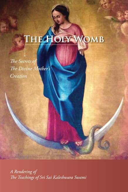 The Holy Womb - The Secrets of The Divine Mother's Creation