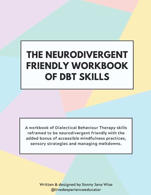 The Neurodivergent Friendly Workbook of DBT Skills