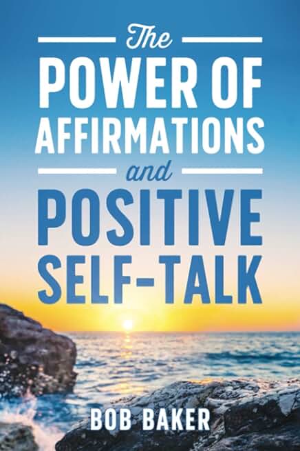 The Power of Affirmations and Positive Self-Talk