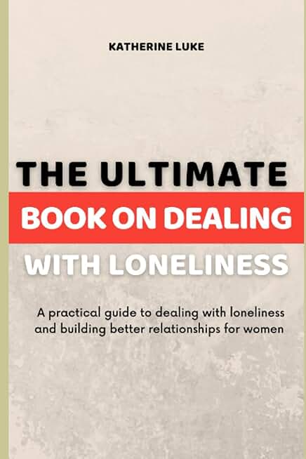 The Ultimate Book on Dealing With Loneliness