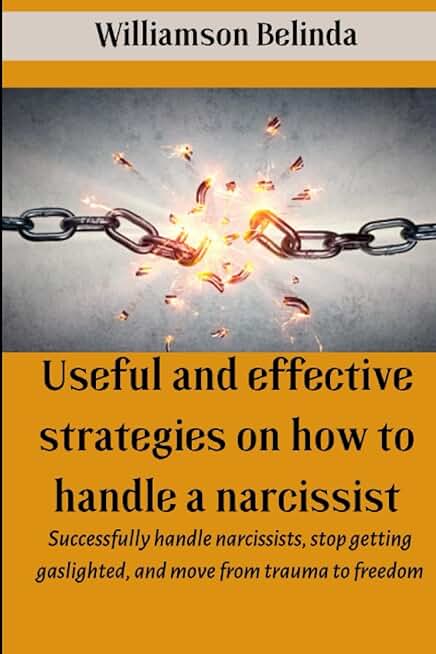 Useful and effective strategies on how to handle a narcissist