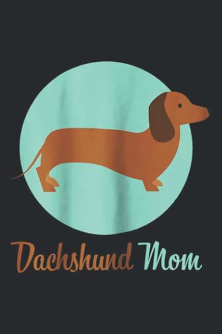 Womens Daschund Mom Weiner Dog Lover Gift Mommy