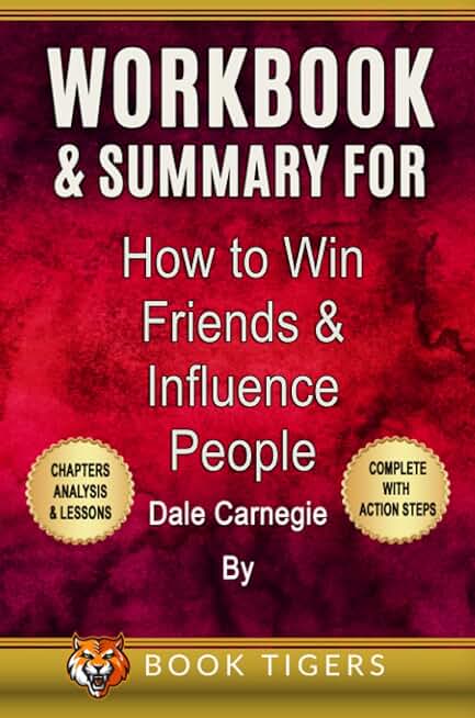 WORKBOOK and SUMMARY for How to Win Friends and Influence People by Dale Carnegie