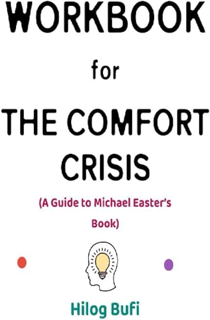 Workbook for The Comfort Crisis By Michael Easter